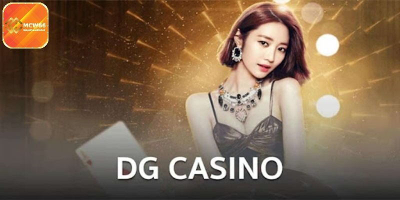 Sảnh DG Live Casino được hiểu là gì?